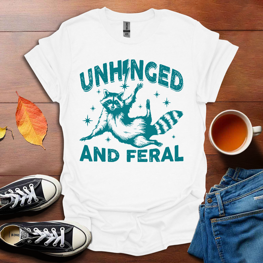 Unhinged and feral T-shirt