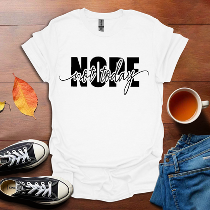 Nope not today T-shirt