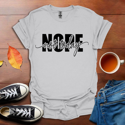 Nope not today T-shirt