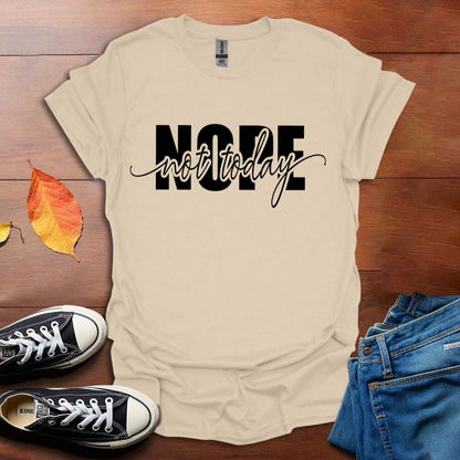 Nope not today T-shirt