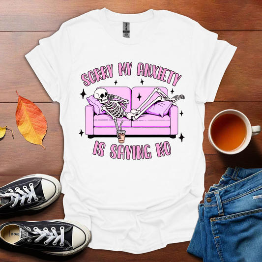 Sorry my anxiety is saying no T-Shirt