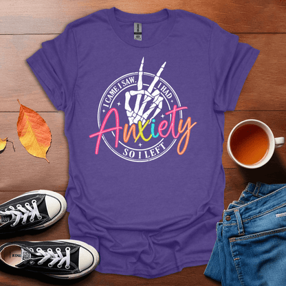 I came I saw I had anxiety T-Shirt