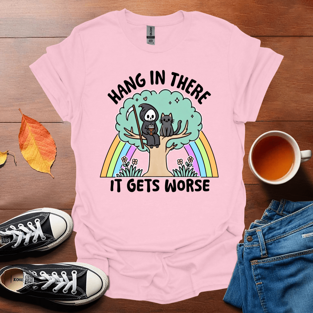 Hang in there T-Shirt