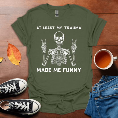 My trauma made me funny T-Shirt