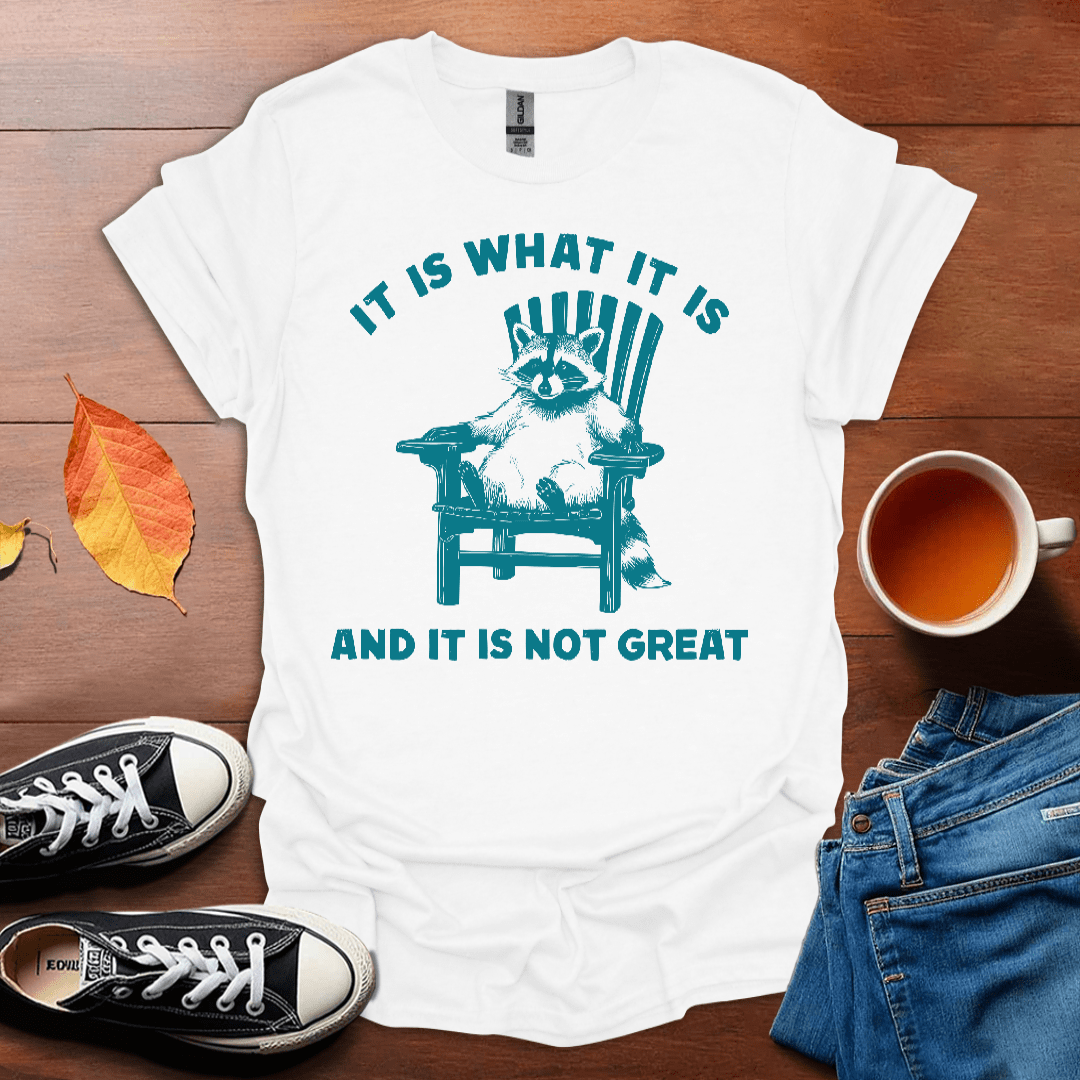 It is what it is T-Shirt