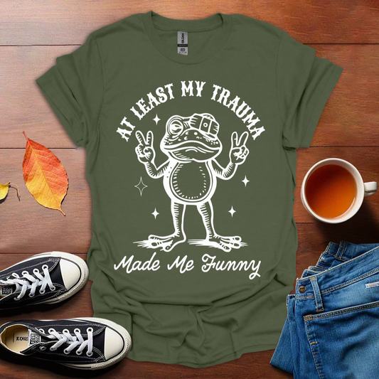 Trauma made me funny T-Shirt