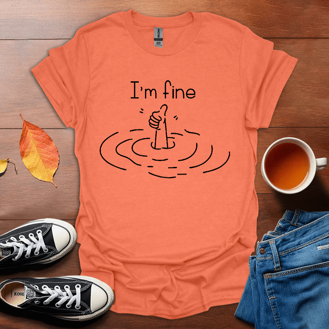 I'm fine T-Shirt