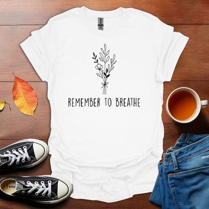 Remember to breathe T-Shirt