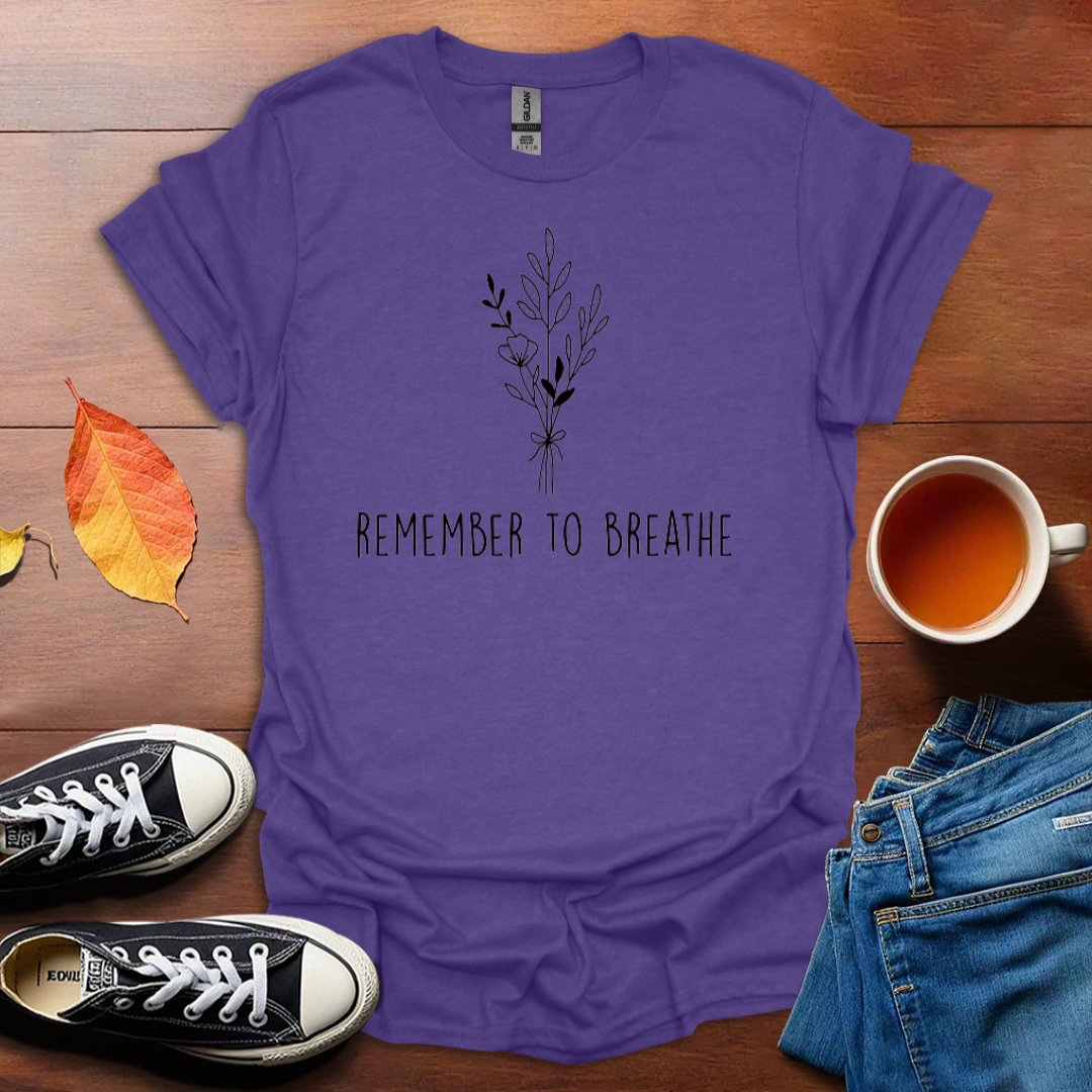 Remember to breathe T-Shirt