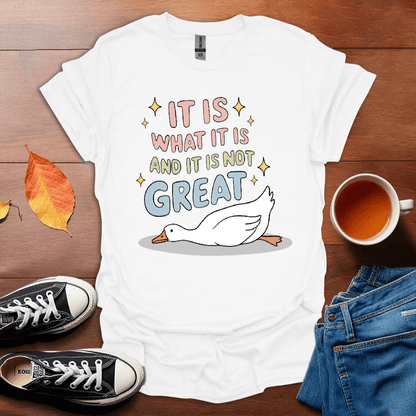 It is what it is T-Shirt