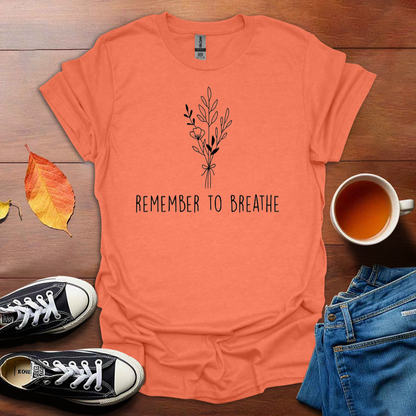 Remember to breathe T-Shirt