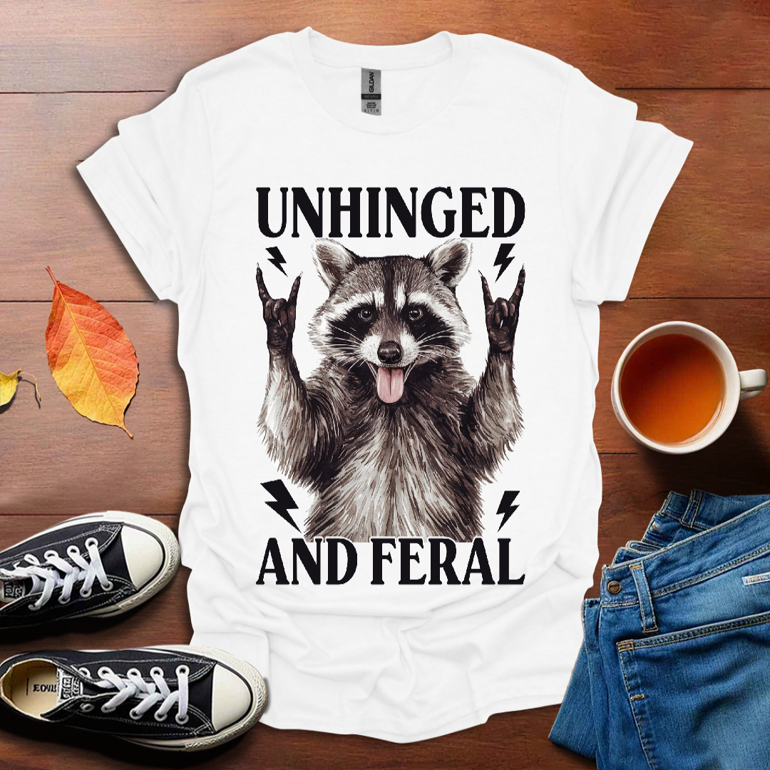 Unhinged and Feral T-shirt