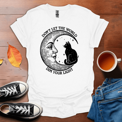 Don't let the world dim your light T-shirt