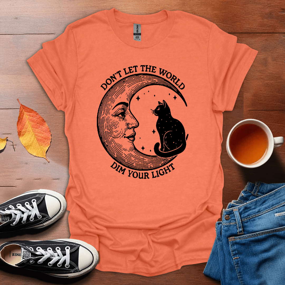 Don't let the world dim your light T-shirt