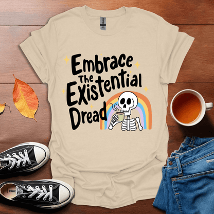 Embrace the existential dread T-shirt