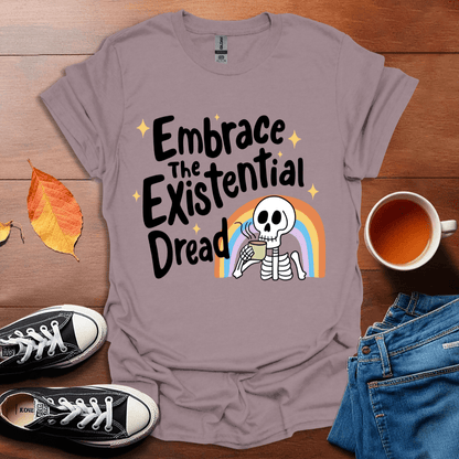 Embrace the existential dread T-shirt