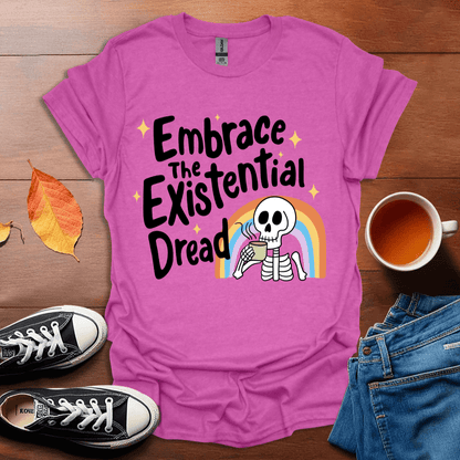 Embrace the existential dread T-shirt