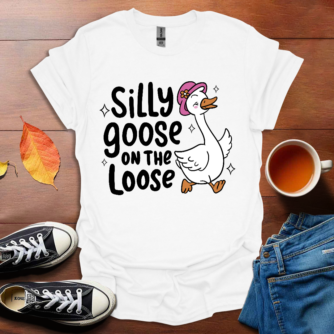 Silly goose on the loose T-shirt