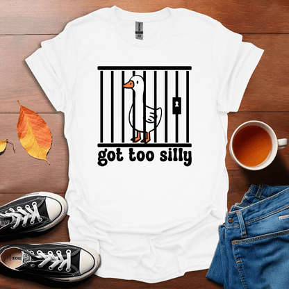 Got too silly T-shirt