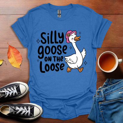 Silly goose on the loose T-shirt