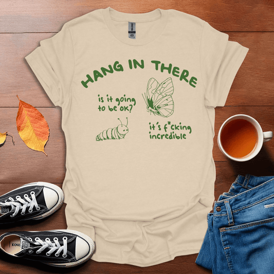 Hang in there T-Shirt