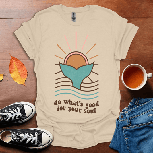 Do what's good for your Soul T-shirt