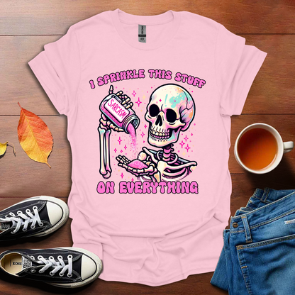 I sprinkle this stuff T-shirt