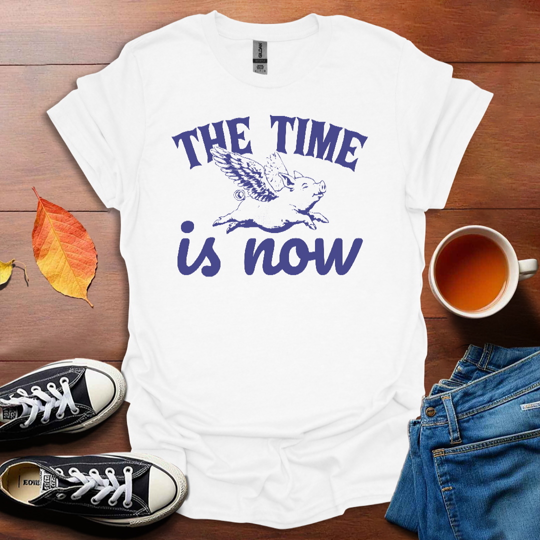 The Time is Now T-Shirt