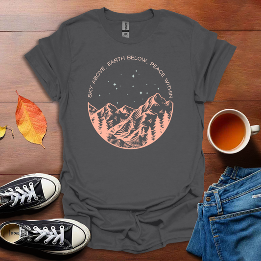 Sky Above, Earth Below, Peace Within T-shirt