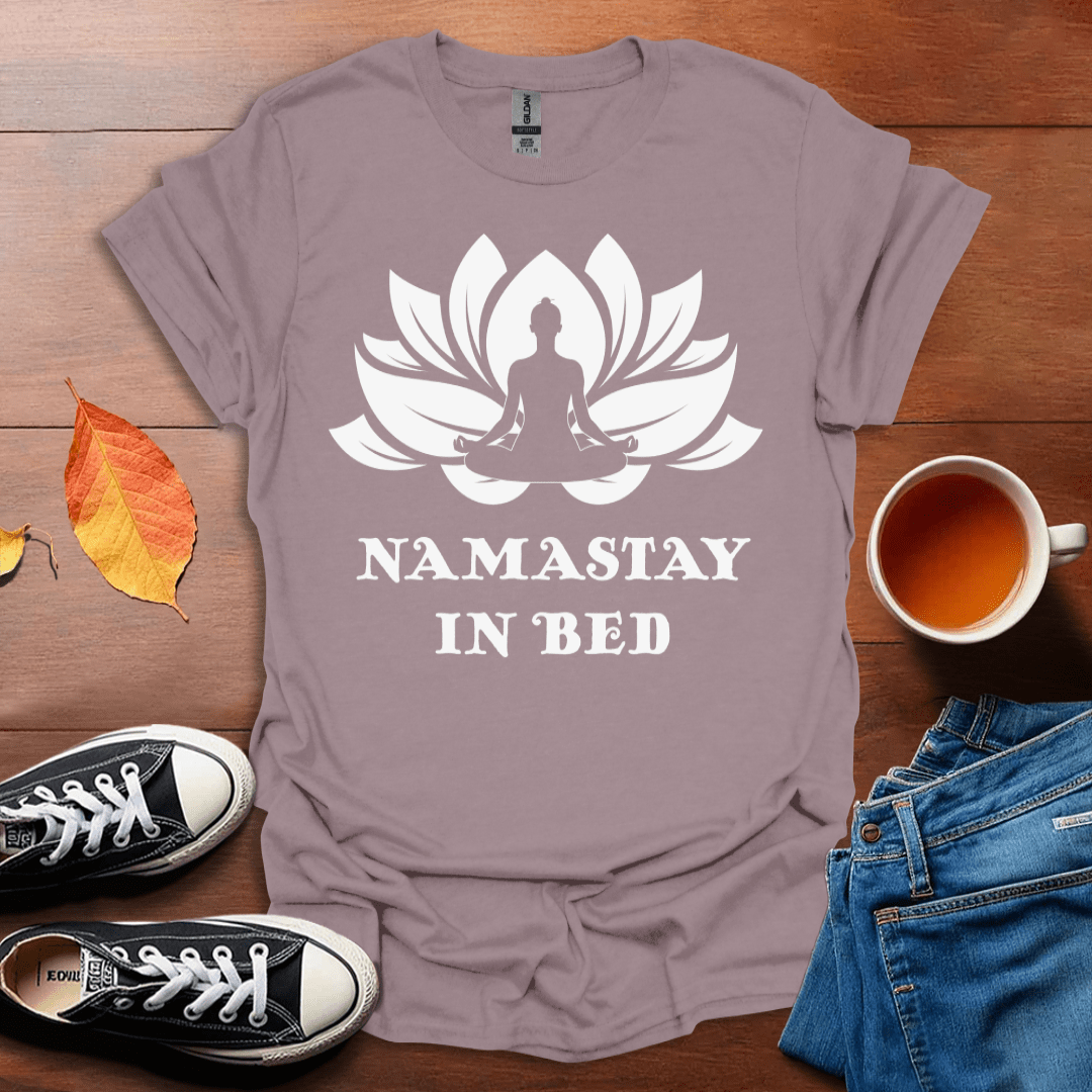 Namastay in Bed T-shirt