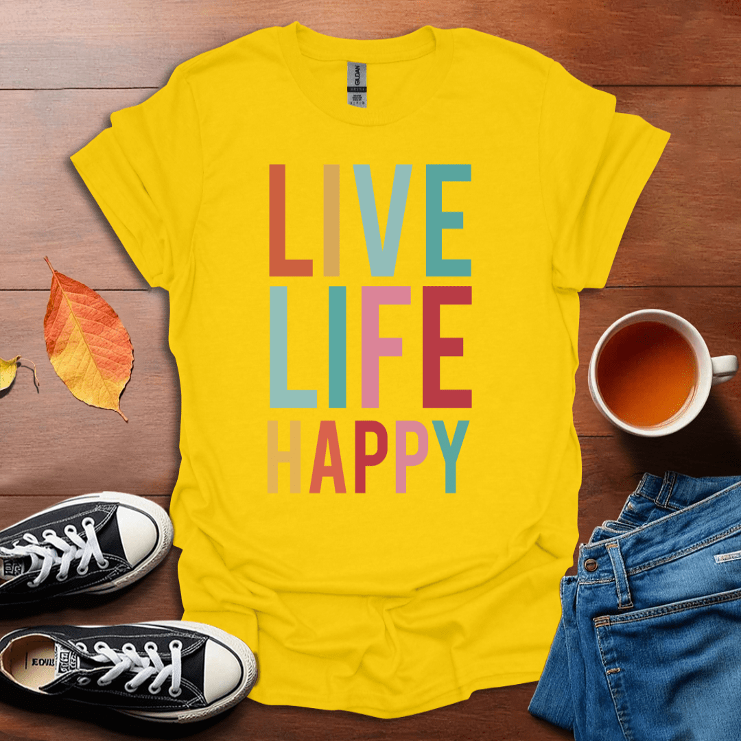 Live life happy T-Shirt