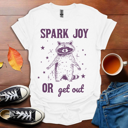 Spark joy or get out T-Shirt