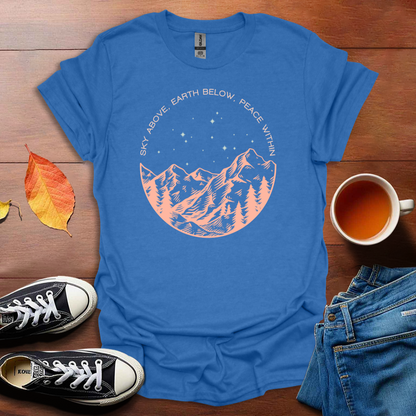 Sky Above, Earth Below, Peace Within T-shirt