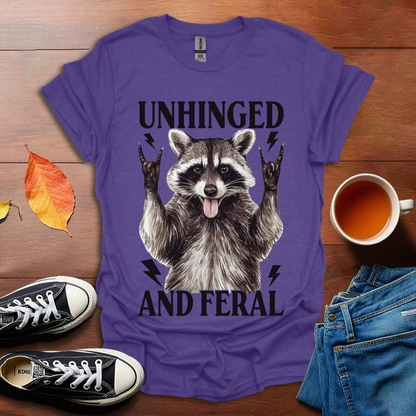 Unhinged and Feral T-shirt