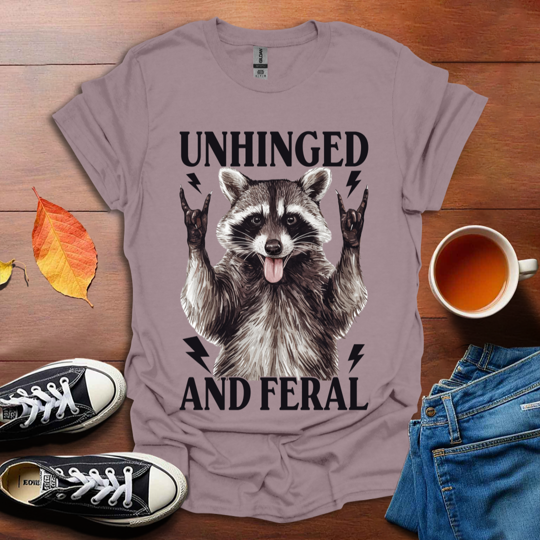 Unhinged and Feral T-shirt