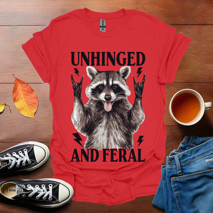 Unhinged and Feral T-shirt