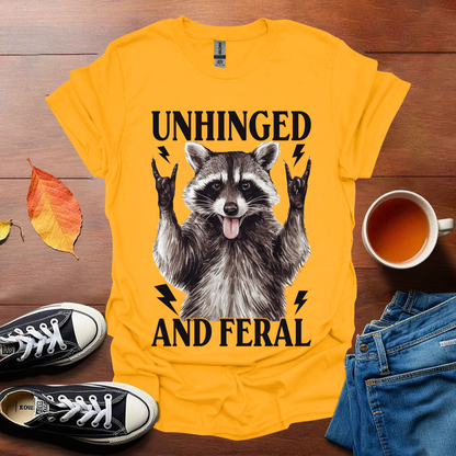 Unhinged and Feral T-shirt