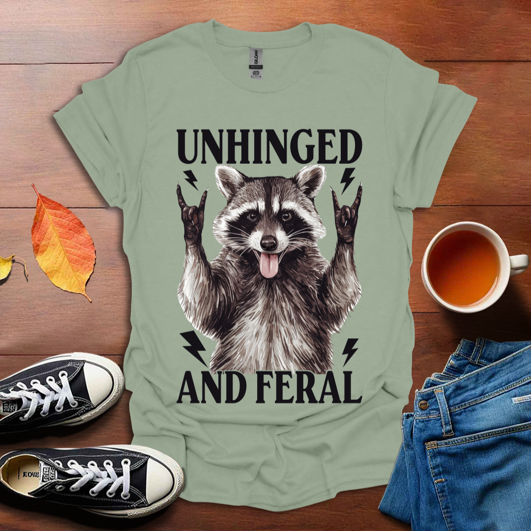 Unhinged and Feral T-shirt