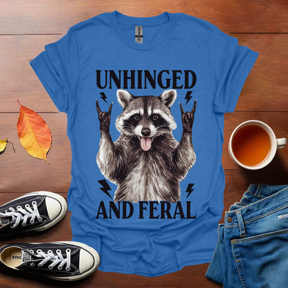 Unhinged and Feral T-shirt