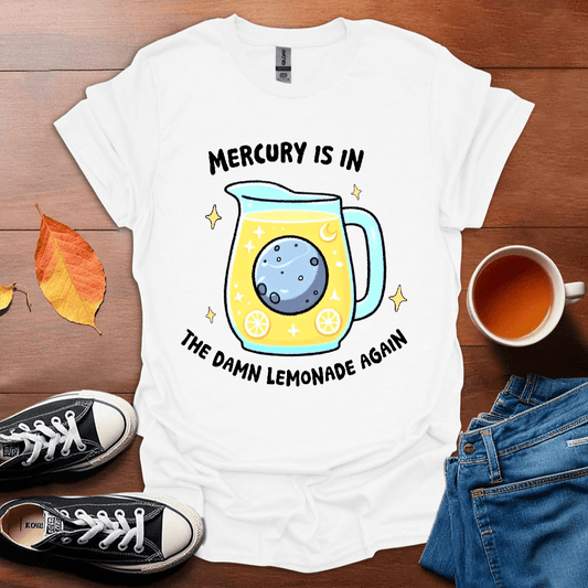 Mercury in the lemonade T-Shirt