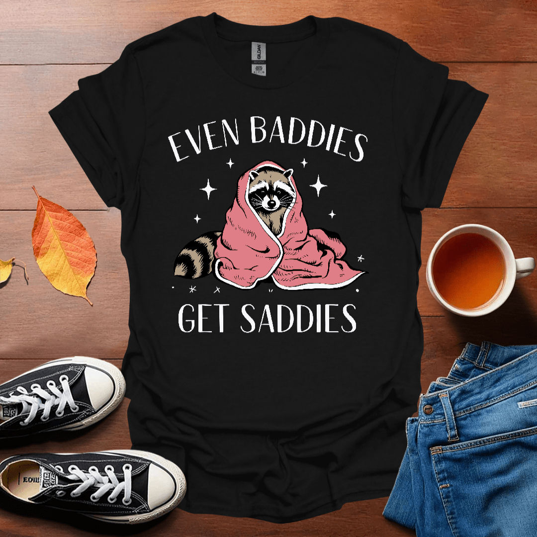 Even baddies get saddies  T-Shirt