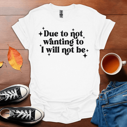 I will not be T-Shirt