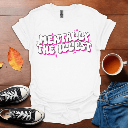 Mentally the illest T-Shirt