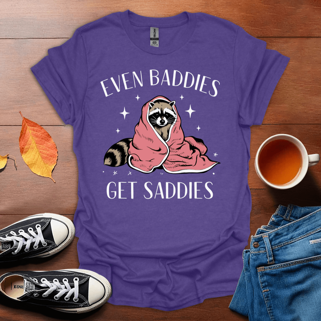 Even baddies get saddies  T-Shirt