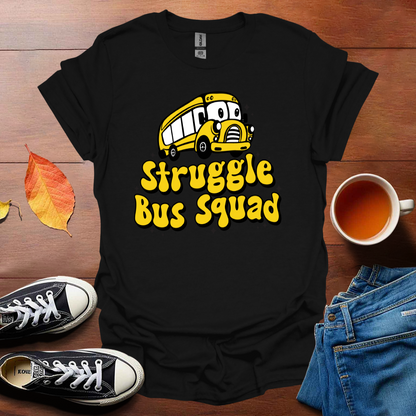 Struggle bus squad T-Shirt