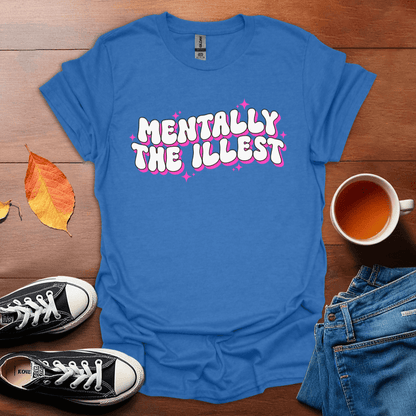 Mentally the illest T-Shirt