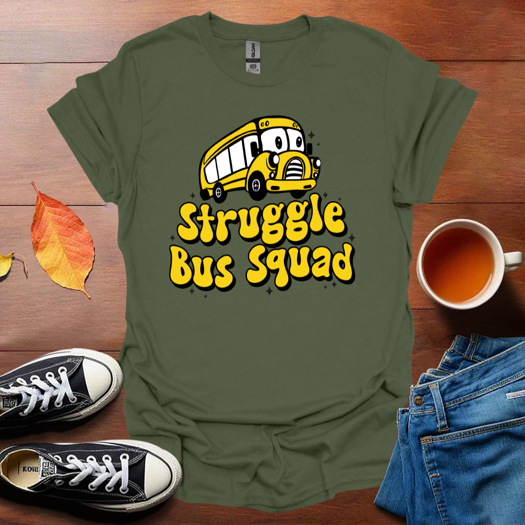 Struggle bus squad T-Shirt