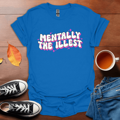 Mentally the illest T-Shirt