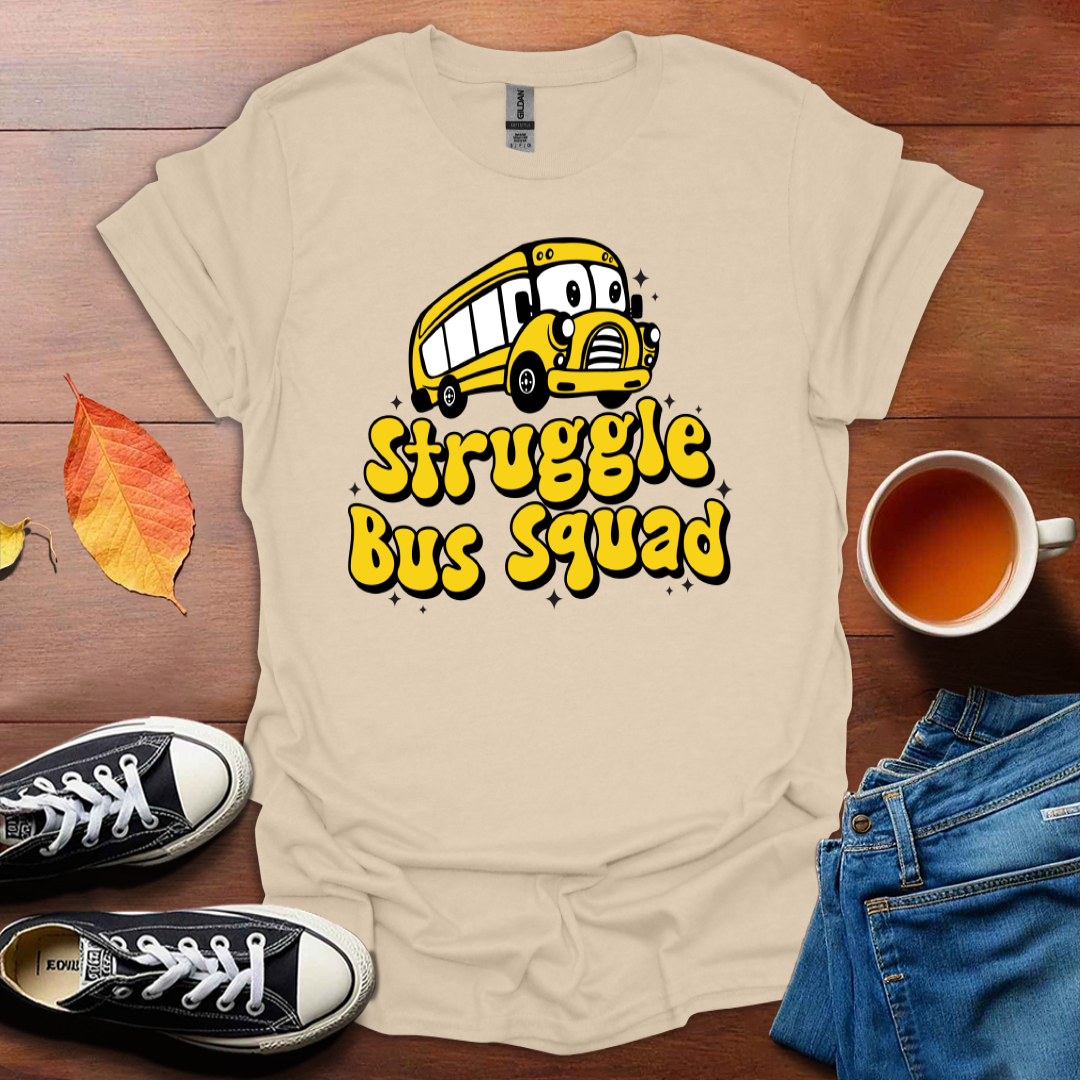 Struggle bus squad T-Shirt