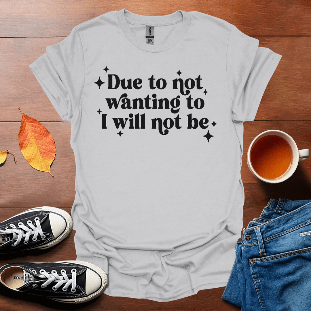 I will not be T-Shirt